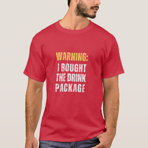 Kreuzfahrwarnung: Ich habe das Drink-Paket lustig  T-Shirt