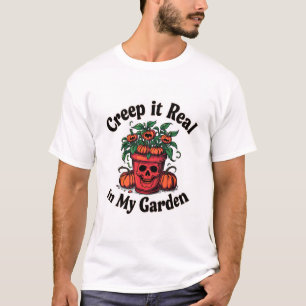 Kriech es echt in meinem gruseligen Halloween-Gart T-Shirt