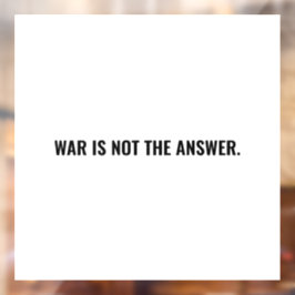 Krieg ist keine Antwort auf den weißen schwarzen T Fensteraufkleber