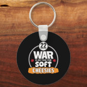 Krieg ist keine Zeit für weiche Käse Schlüsselanhänger (Vorderseite)