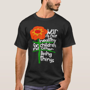 Krieg ist nicht gesund für Kinder und andere, die  T-Shirt