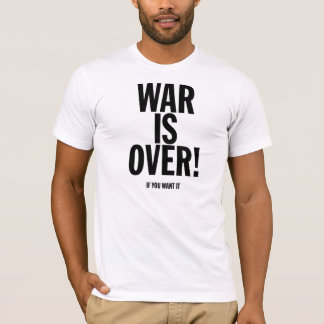 Krieg ist über (wenn Sie ihn wollen) T-Shirt