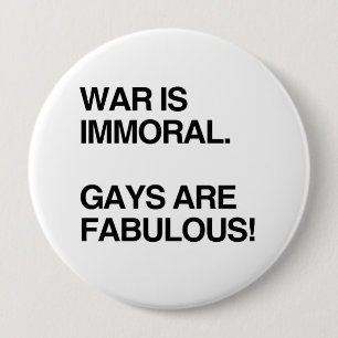 KRIEG IST UNMORALISCH. HOMOSEXUELLE SIND FABELHAFT BUTTON