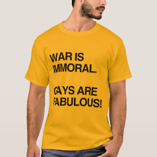 KRIEG IST UNMORALISCH. SCHWULE SIND FANTASTISCH T-Shirt