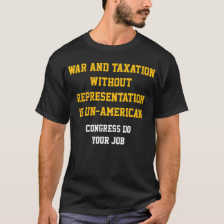 Krieg und Besteuerung ohne Vertretung T-Shirt