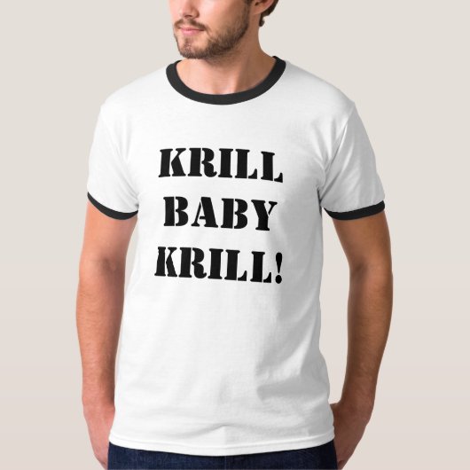 Krill-Baby-Krill! T-Shirt (Vorderseite)