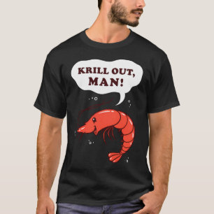 Krill-Mann raus T-Shirt