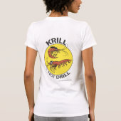 Krill not Drill T-Shirt (Rückseite)