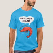 Krill Out Man T-Shirt (Vorderseite)