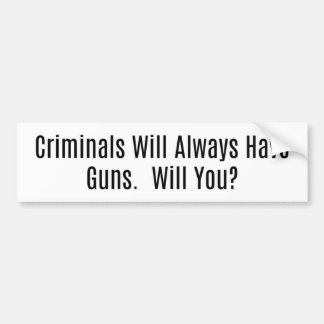 Kriminelle werden immer Waffen haben, oder? Autoaufkleber