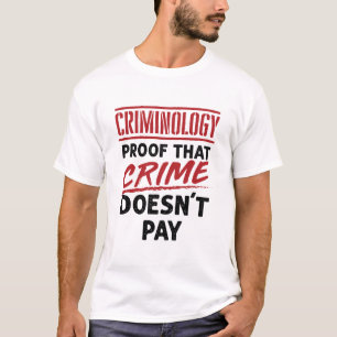 Kriminologie beweist, dass Verbrechen nicht bezahl T-Shirt