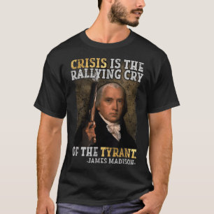 Krise ist der Schlachtruf des Tyrannen 4. Juli T-Shirt