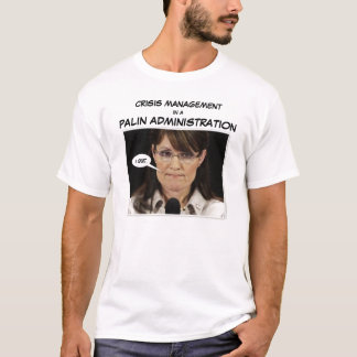 Krisenmanagement in einer Palin Verwaltung T-Shirt