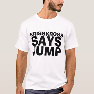 Kriss Kross sagt Sprungs-T-Shirt T-Shirt