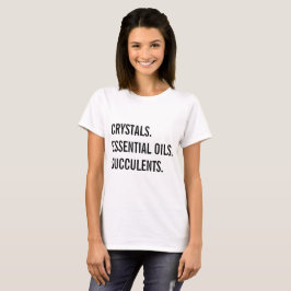 Kristalle, ätherische Öle, Sukkulturen Shirt