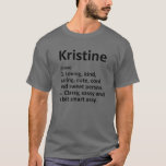 KRISTINE Definition Personalisiert Funny Birthday  T-Shirt<br><div class="desc">Cooles und niedliches "Kristine"-Definitionswerk ist ein perfektes Geschenk oder Geschenk für alle Frauen,  die Sie zur Überraschung gewollt haben. Ideal für sich selbst oder als Geschenk für Ihr Lieblingsmädchen. Kaufen Sie das Design jetzt!</div>