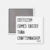 Kritik ist leichter als Handwerkskunst Magnet (Vorderseite/Rückseite)