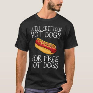 Kritique Hot Dogs für kostenlose Hot Dogs Food T-Shirt