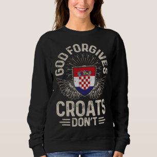 Kroatien-Flagge Gott vergibt Kroaten nicht Sweatshirt
