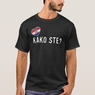 Kroatisch Kako sagt, wie geht es dir T-Shirt