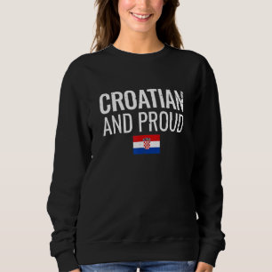 Kroatisch und stolz kroatische Flagge Sweatshirt