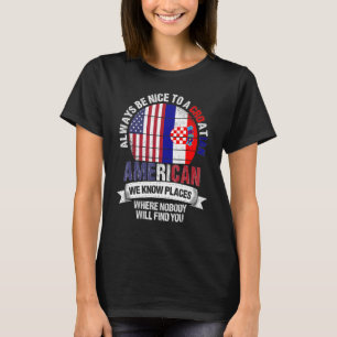 Kroatische Amerikaner Wir kennen Orte, wo Kroatien T-Shirt
