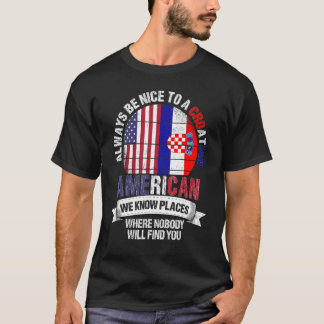 Kroatische Amerikaner Wir kennen Orte, wo Kroatien T-Shirt
