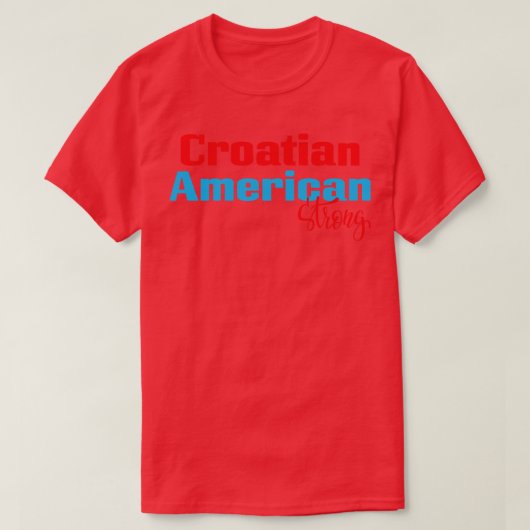 Kroatische Amerikanerin Strong 1 T-Shirt (Design vorne)