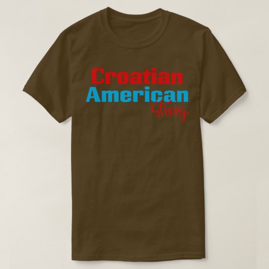 Kroatische Amerikanerin Strong 1 T-Shirt (Design vorne)