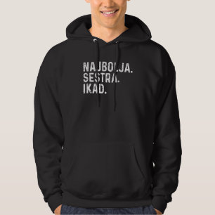Kroatische Schwester Najbolja Sestra Idak Kroatien Hoodie