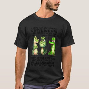 Krokodil - Ich hoffe, wir sind Freunde bis wir ste T-Shirt