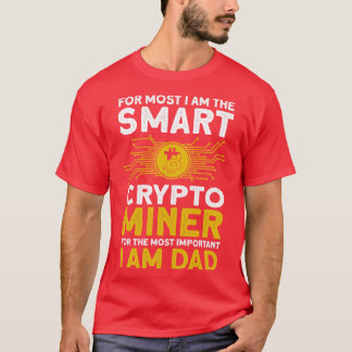 Krypto Mining Smart Crypto Miner wichtigste Da T-Shirt