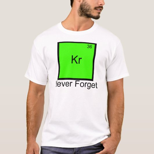 Krypton: Vergessen Sie nie Element Pun T - Shirt (Vorderseite)