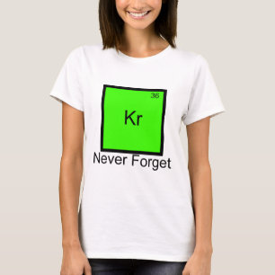 Krypton: Vergessen Sie niemals Element-Wortspiel-T T-Shirt
