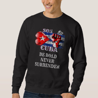 Kuba Sei Mutig Niemals Aufgeben S O S Kubaner Sweatshirt