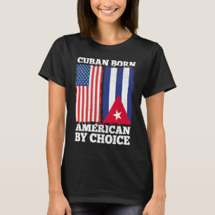 Kubanische Geborene Amerikanerin von Choice Kuba A T-Shirt