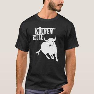 Küche Bulle Küche Beruflicher Koch Koch T-Shirt