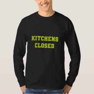 Küche geschlossen T-Shirt