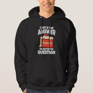 Kuchen ist die Antwort, egal welche Frage Bäckerei Hoodie