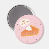 Kuchen mit "Hey Süsse Pie"-Text schneiden Magnet (Vorderseite/Rückseite)