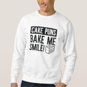 Kuchen Puns machen mich lächeln Sweatshirt