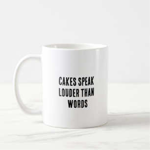 Kuchen sprechen lauter als Worte Kaffeetasse