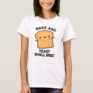 Kuchen und Hefe wird sonnigen Brotpuff aufziehen T-Shirt