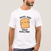 Kuchen und Hefe wird sonnigen Brotpuff aufziehen T-Shirt (Vorderseite)