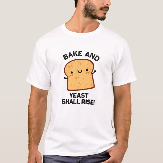 Kuchen und Hefe wird sonnigen Brotpuff aufziehen T-Shirt (Vorderseite)