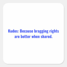 Kudos: Weil es besser ist, Rechte zu besprachen, w Quadratischer Aufkleber