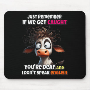 Kuh denkt nur daran, wenn wir gefangen werden, ihr mousepad