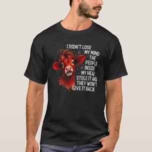 Kuh, die ich in meinem Kopf nicht verloren habe T-Shirt