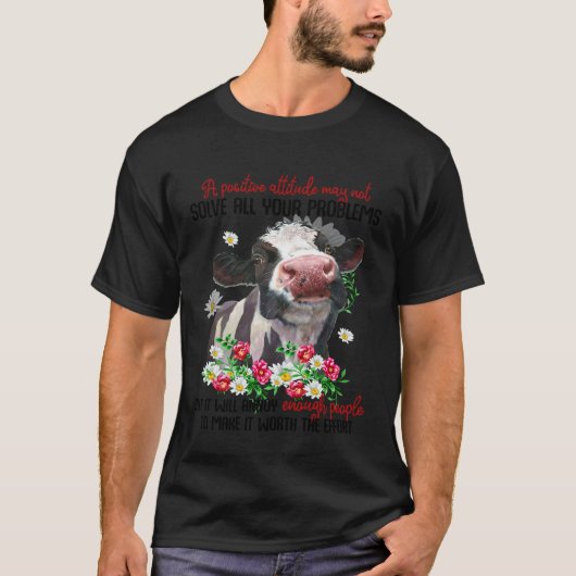 Kuh Eine positive Einstellung wird Menschen ärgern T-Shirt (Vorderseite)