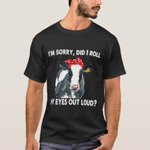 Kuh Entschuldigung, habe ich meine Augen laut verd T-Shirt